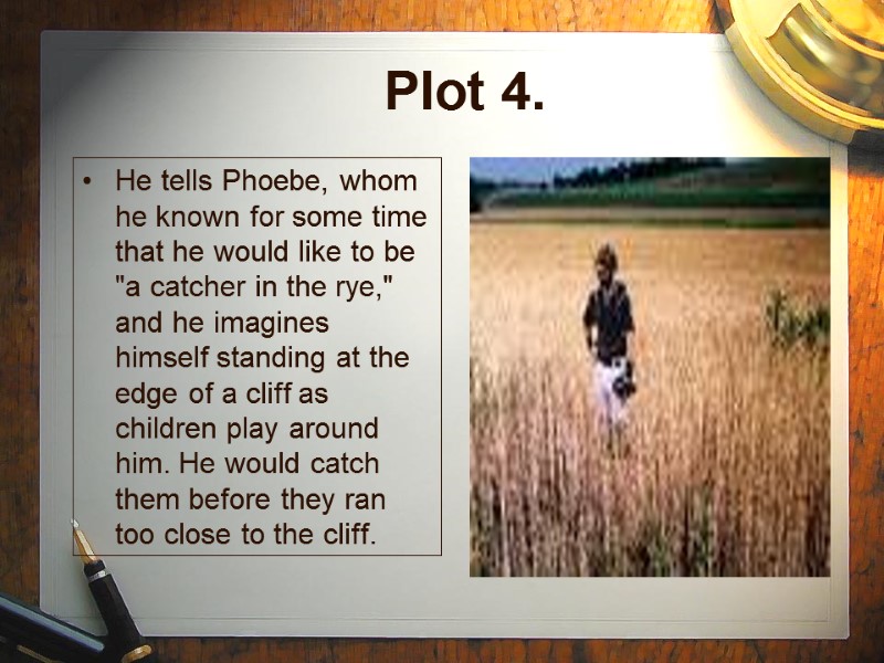Plot 4. He tells Phoebe, whom he known for some time that he would